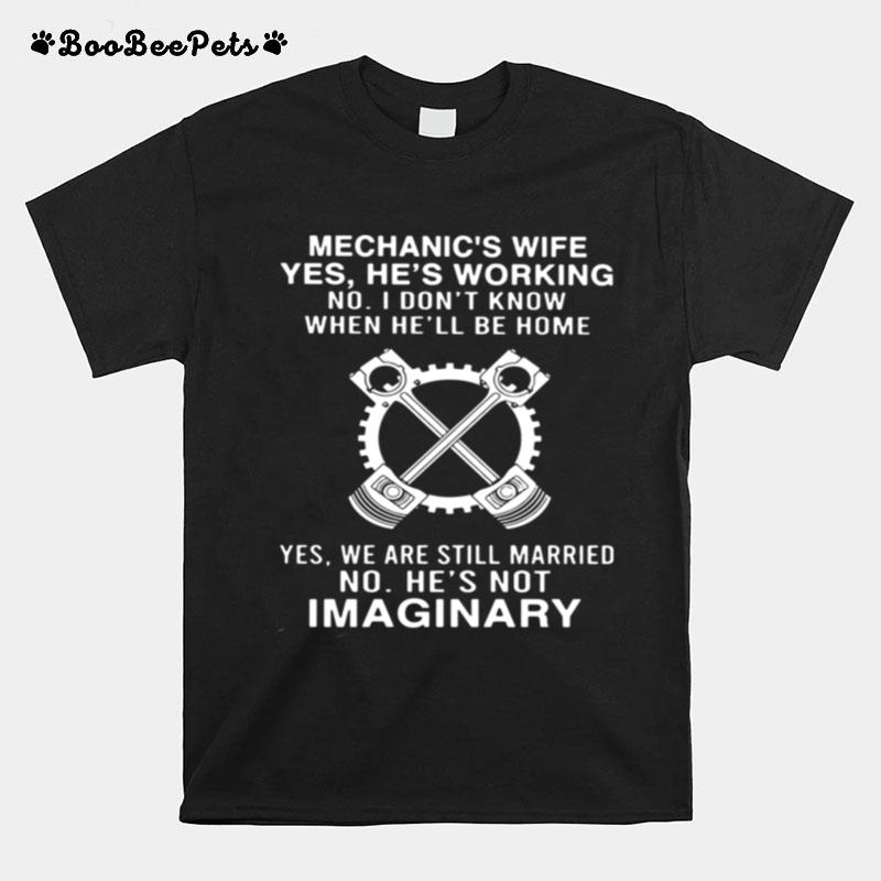 Mechanics Wife Yes Hes Working No I Dont Know When Hell Be Home T-Shirt
