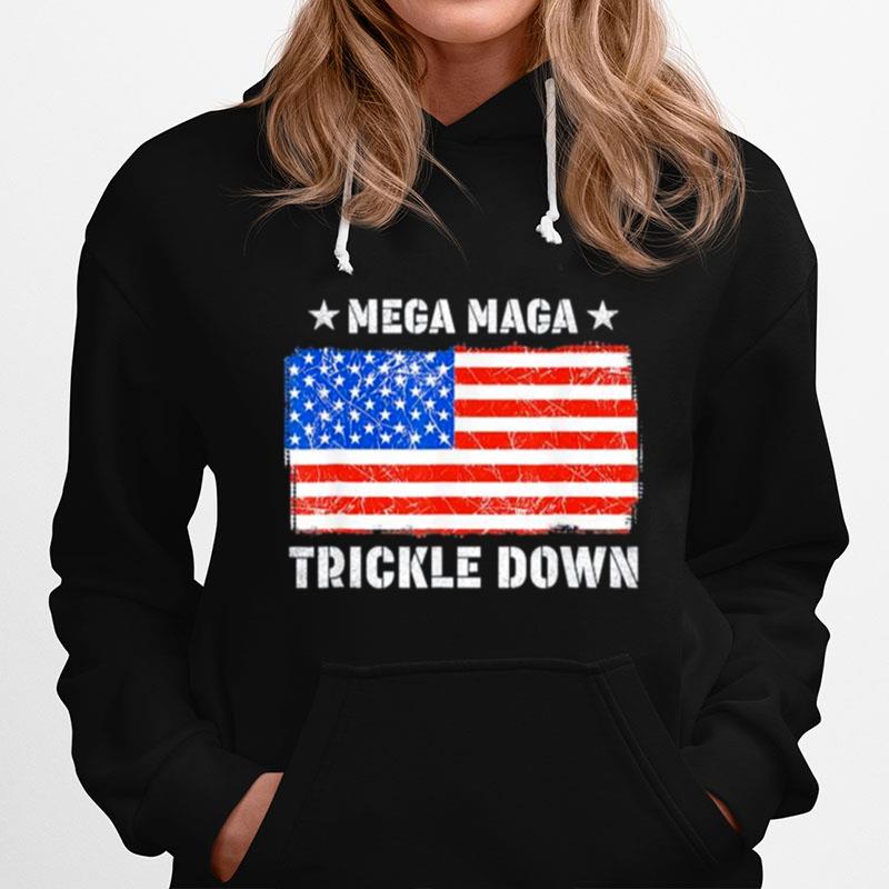 Mega Maga Trickle Down Usa Flag Hoodie