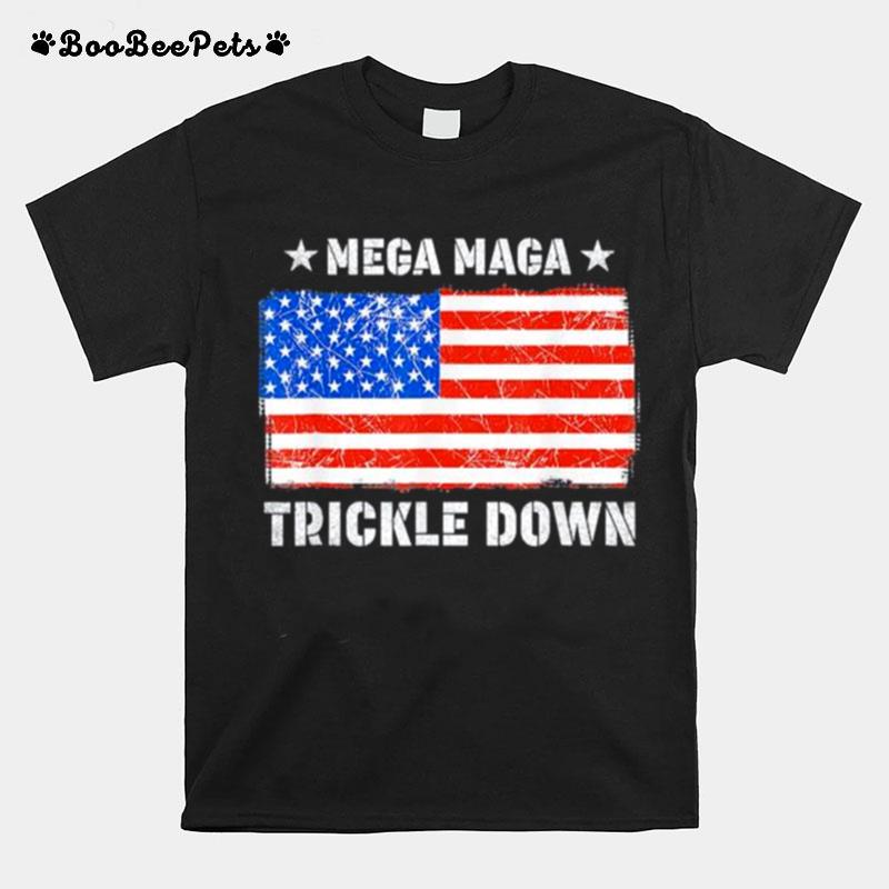 Mega Maga Trickle Down Usa Flag T-Shirt