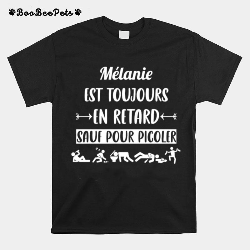 Melanie Est Toujours En Retard Sauf Pour Picoler T-Shirt