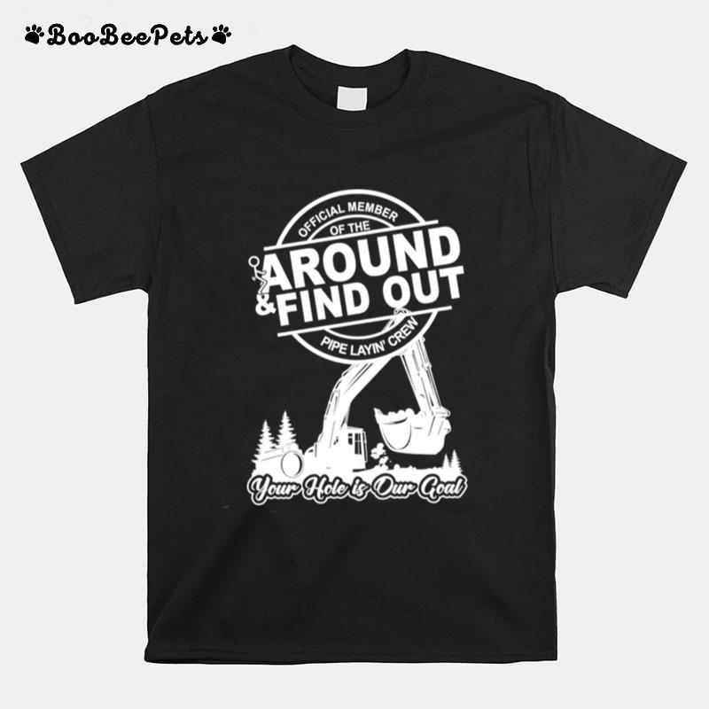 Member Of The Around And Find Out Pipe Layin Crew T-Shirt