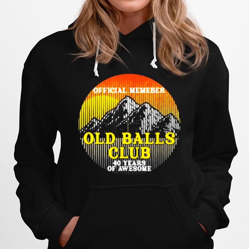 Member Old Balls Club 40 Years Of Awesome Hoodie