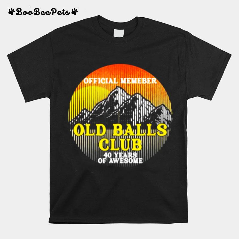Member Old Balls Club 40 Years Of Awesome T-Shirt