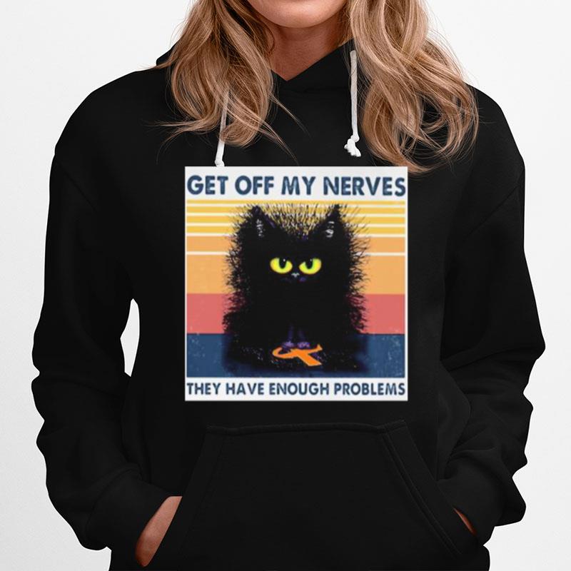 Meme Black Cat Get Off My Nerves They Have Enough Problems Vintage Retro Hoodie