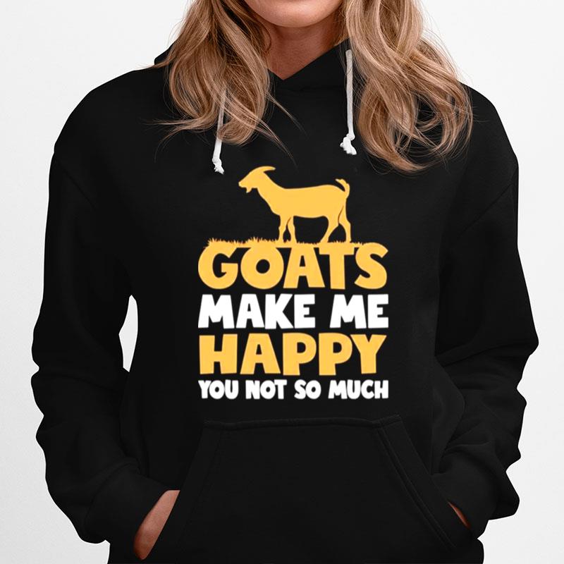 Mens Goats Make Me Happy You Not So Much Hoodie