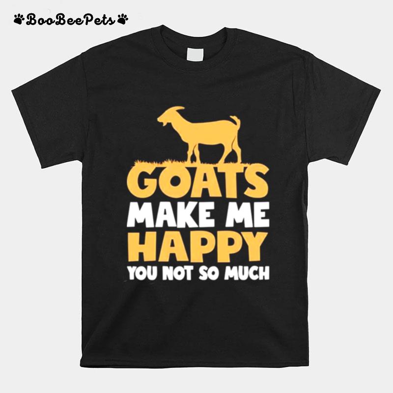Mens Goats Make Me Happy You Not So Much T-Shirt