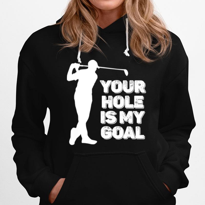 Mens Golfer Your Hole Is My Goal Golf Hoodie