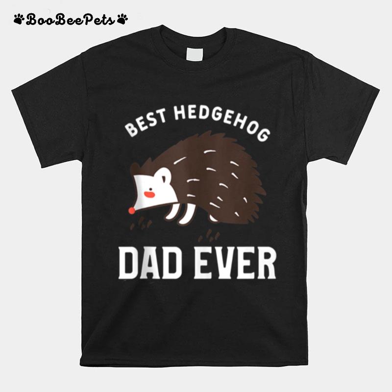 Mens Hedgehogs Pet Animal Quote For A Hedgehog Dad T-Shirt