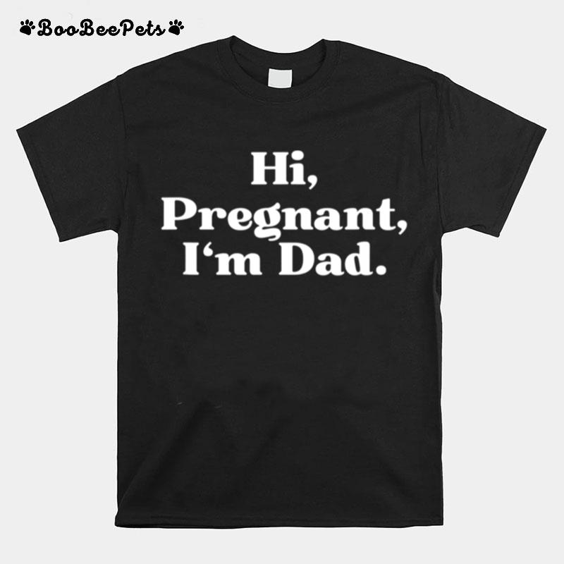 Mens Hi Pregnant Im Dad Partner 2 Of 2 Dad Daddy Father To Be T-Shirt