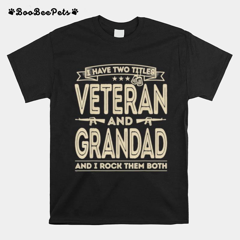 Mens I Have Two Titles Veteran And Grandad Proud Us Army T-Shirt