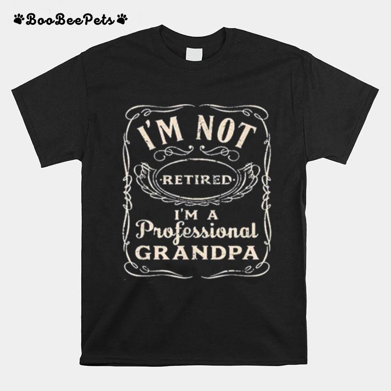 Mens Im Not Retired Im A Professional Grandpa Funny Vintage T-Shirt