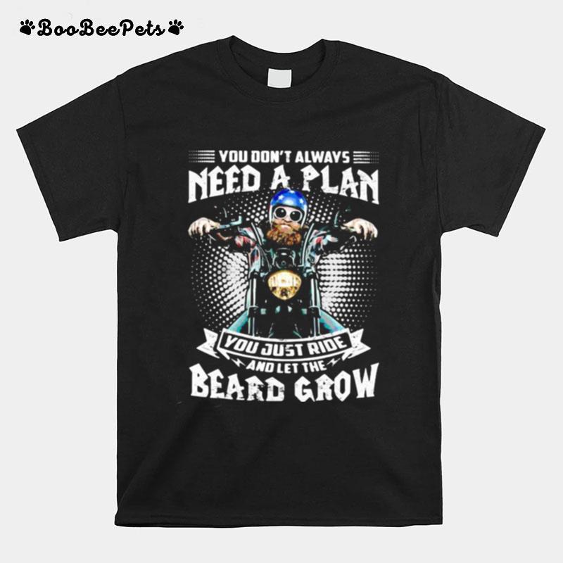 Mens Motorcycle You Don%E2%80%99T Always Need A Plan You Just Ride And Let The Beard Grow T-Shirt