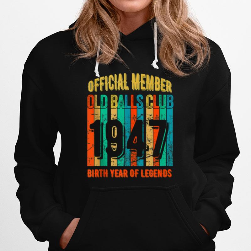 Mens Old Balls Club 1947 Birth Year Of Legends Hoodie