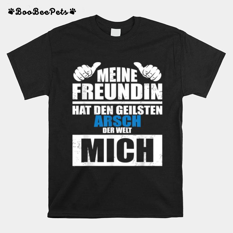 Mens With German Text My Girlfriend Hat Den Geilsten Arsch Der Welt Mich T-Shirt