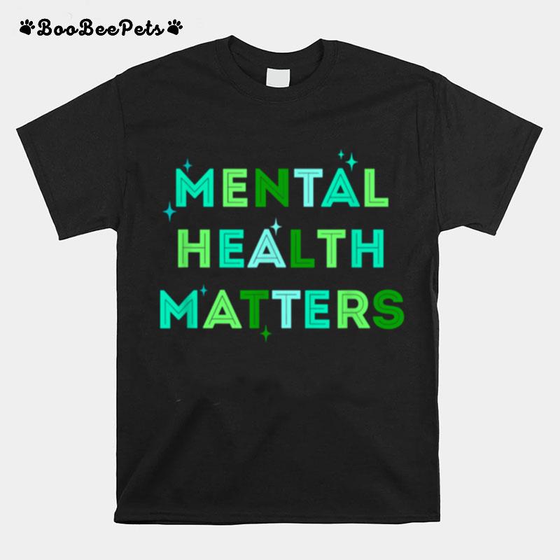 Mental Health Matterstal Health Awareness Month T-Shirt