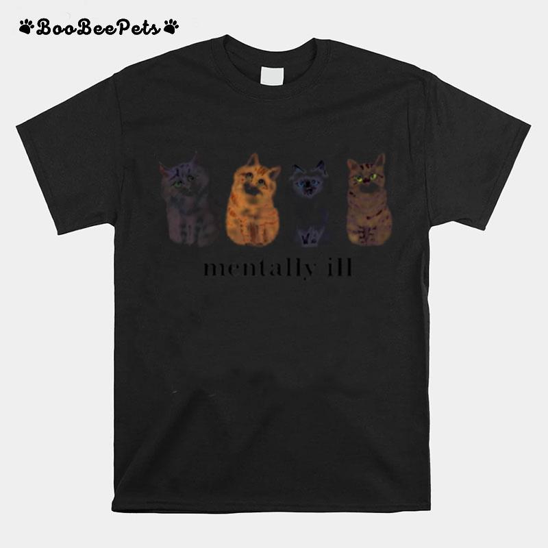 Mentally Ill Cats T-Shirt