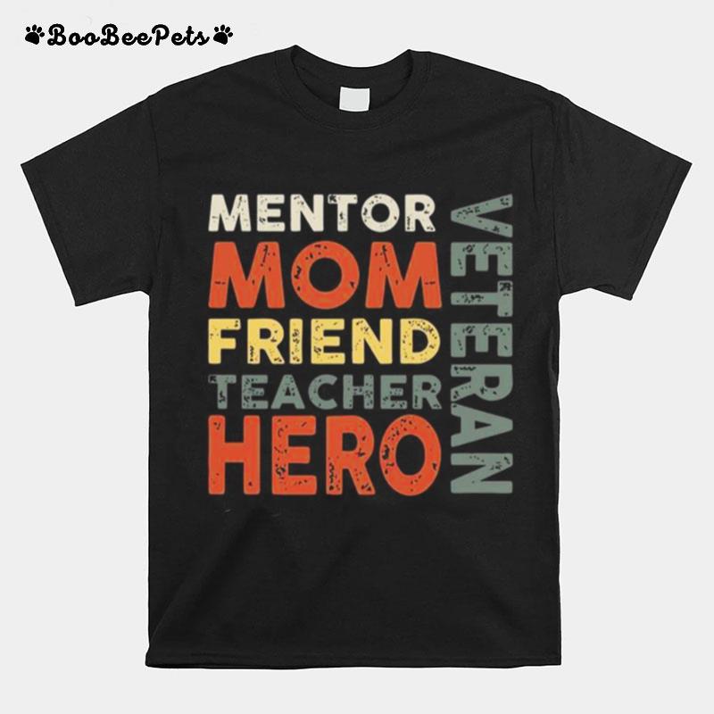 Mentor Mom Friend Teacher Hero Veteran T-Shirt