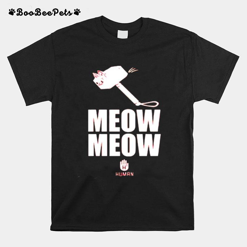 Meow Meow Human T-Shirt