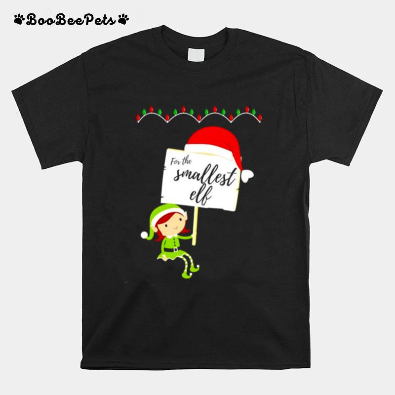 Merry Christmas For The Smallest Elf T-Shirt