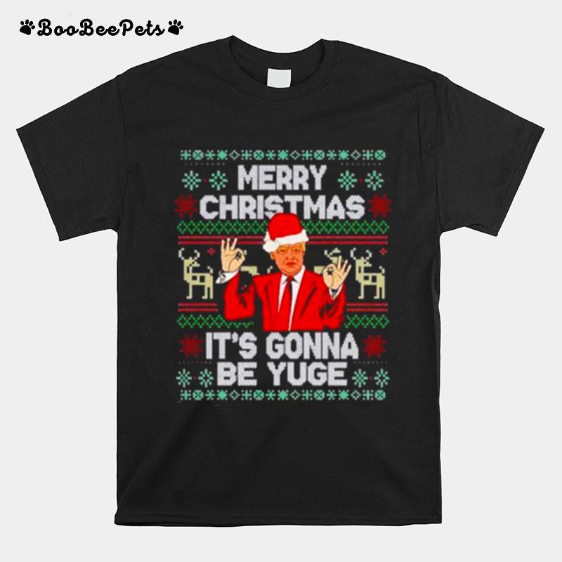Merry Christmas Its Gonna Be Yuge Santa Trump T-Shirt