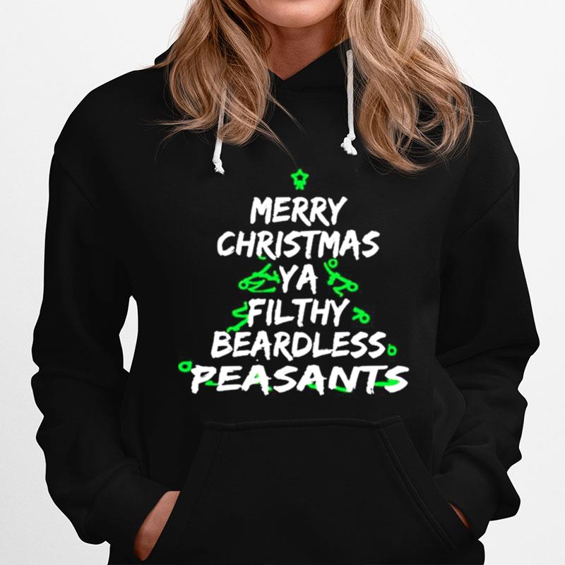 Merry Christmas Ya Filthy Beardless Peasants Hoodie