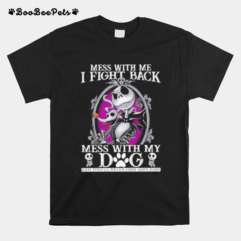 Mess With Me I Fight Back Mess With By Dog Jack Skellington T-Shirt