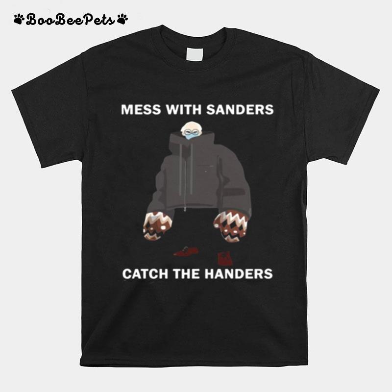 Mess With Sanders Catch The Handers T-Shirt