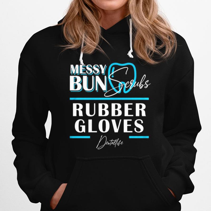 Messy Bun Scrubs Rubber Gloves Dental Life Hoodie