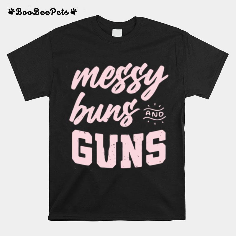 Messy Buns And Guns T-Shirt