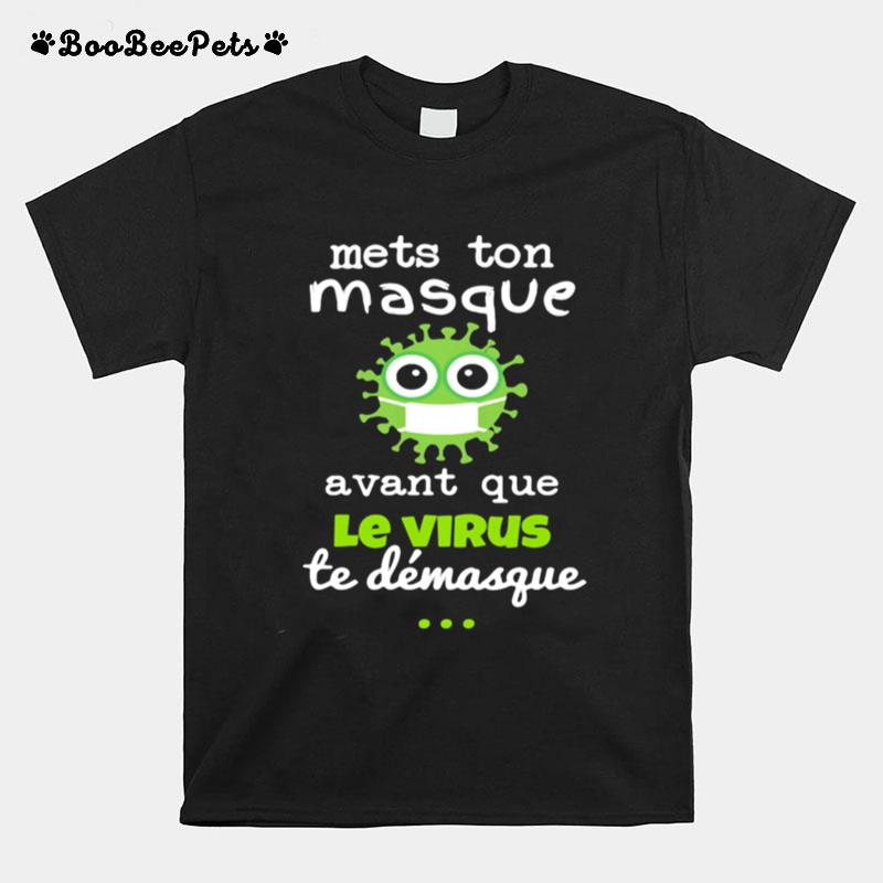 Mets Ton Masque Avant Que Le Virus Te Demasque T-Shirt