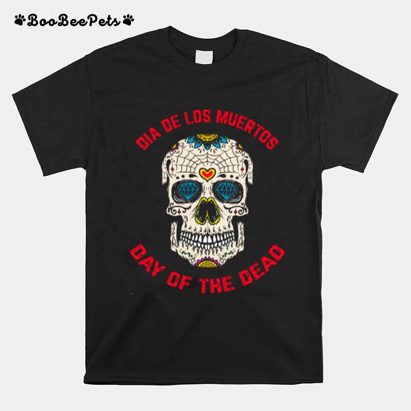 Mexico Sugar Skull Dia De Los Muertos Day Of The Dead T-Shirt