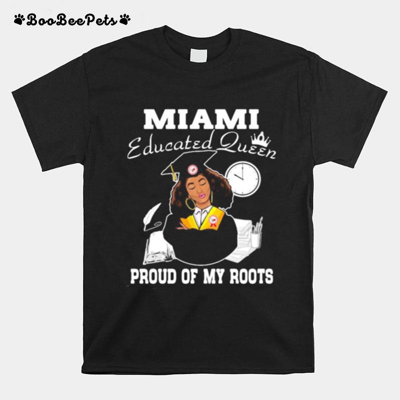 Miami Educated Queen Proud Of My Roots Logo T-Shirt