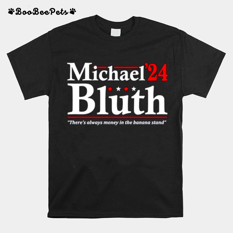 Michael Bluth 2024 Theres Always Money In The Banana Stand T-Shirt