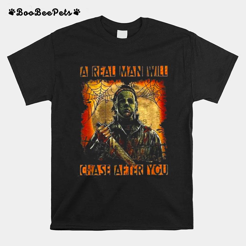 Michael Myers Get A Man That Will Chase After You Halloween T-Shirt