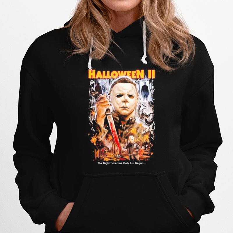 Michael Myers Halloween Ii The Nightmare Has Only Just Begun Hoodie