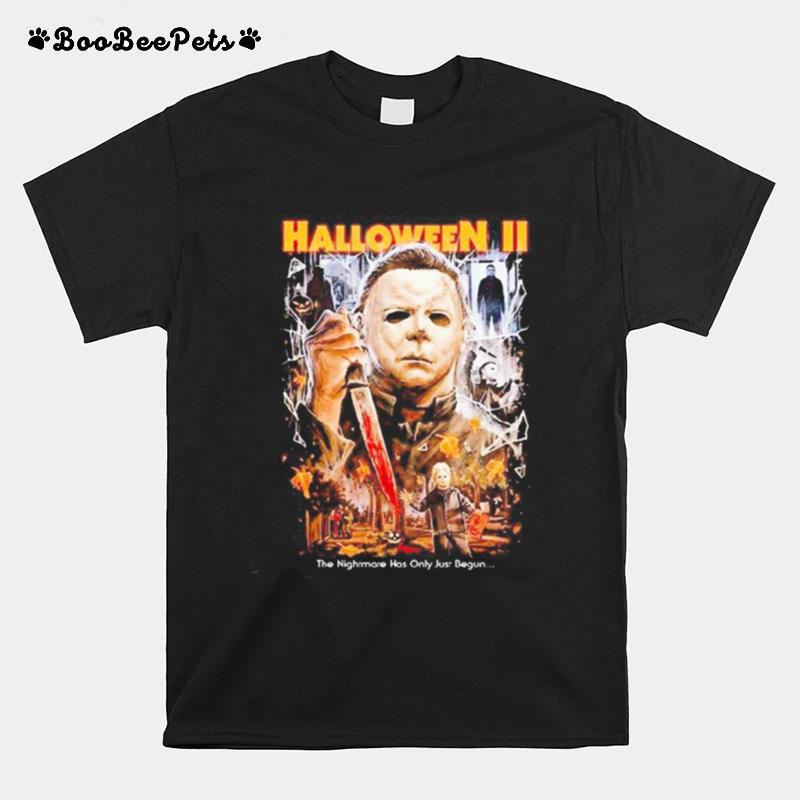 Michael Myers Halloween Ii The Nightmare Has Only Just Begun T-Shirt