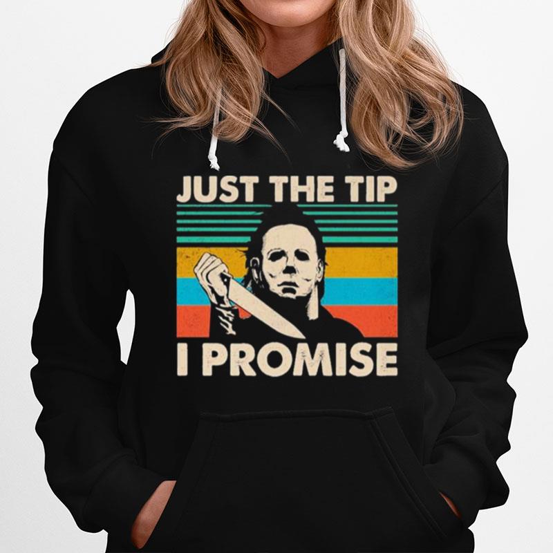 Michael Myers Just The Tip I Promise 2022 Retro Vintage Hoodie