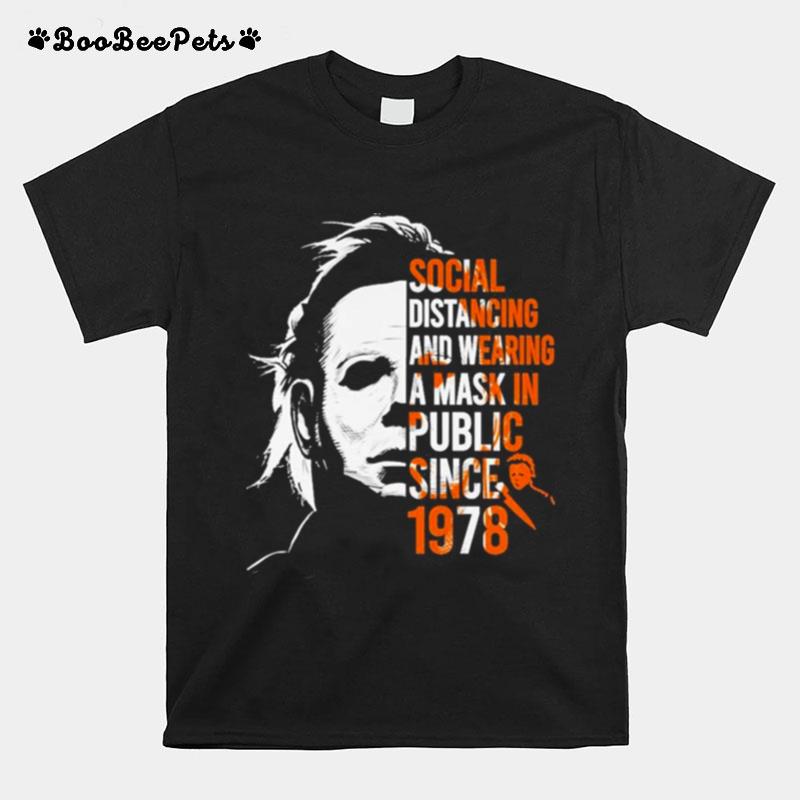 Michael Myers Social Distancing And Wearing A Mask In Public Since 1978 Halloween T-Shirt