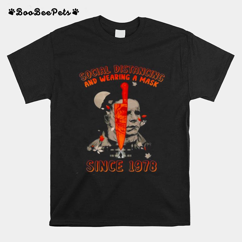 Michael Myers Social Distancing And Wearing A Mask Since 1978 Halloween T-Shirt