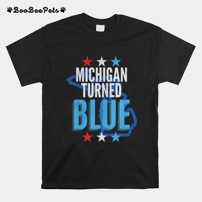 Michigan Turned Blue Democrats Won The Election For Biden Stars T-Shirt