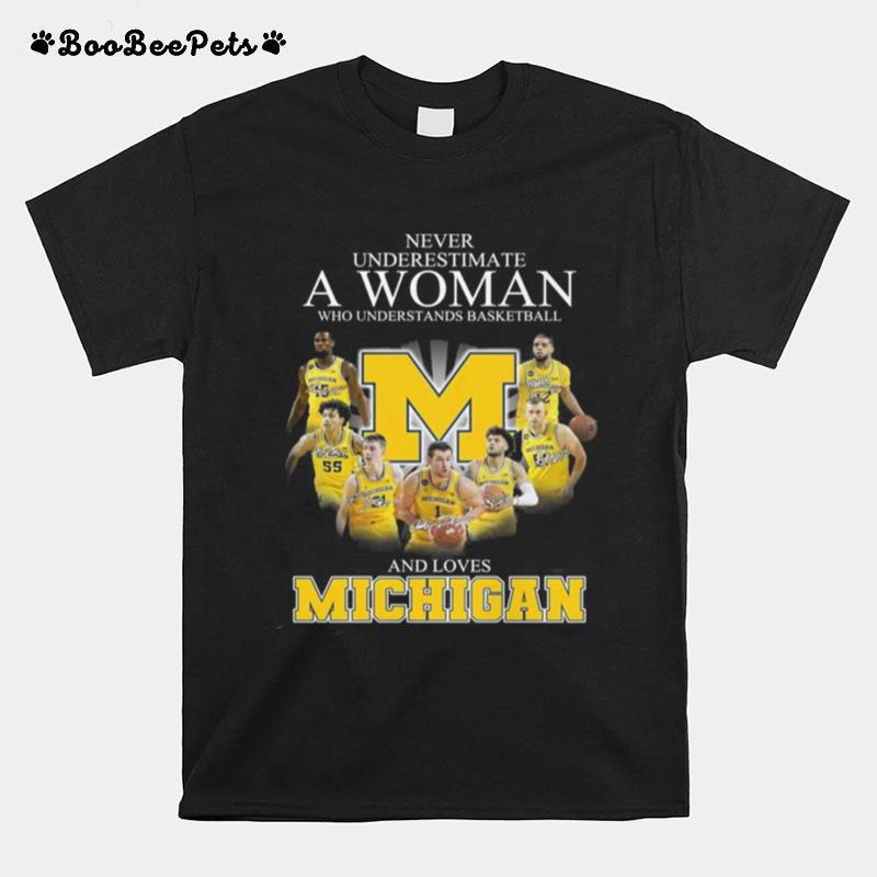 Michigan Wolverines Teams Basketball Never Underestimate A Woman And Love Michigan Signatures T-Shirt