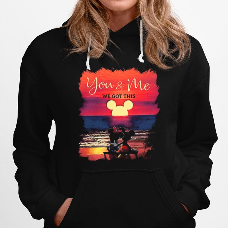 Mickey And Minnie Seeing Sunset You And Me We Got This Hoodie