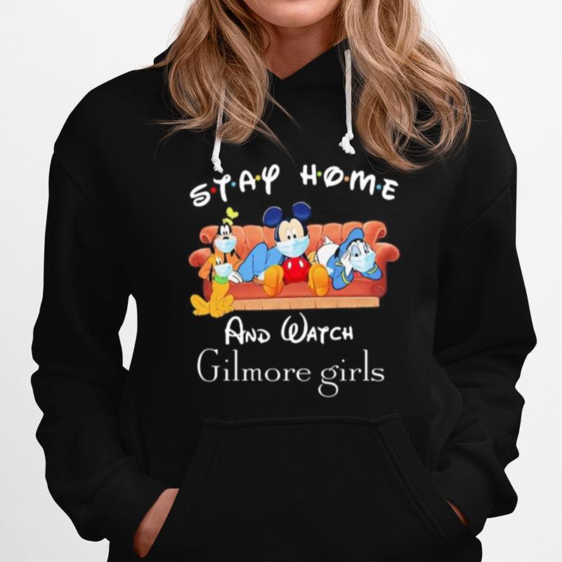 Mickey Mouse And Friends Mask Stay Home And Watch Gilmore Girls Hoodie