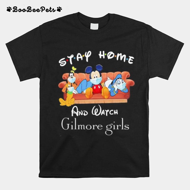 Mickey Mouse And Friends Mask Stay Home And Watch Gilmore Girls T-Shirt