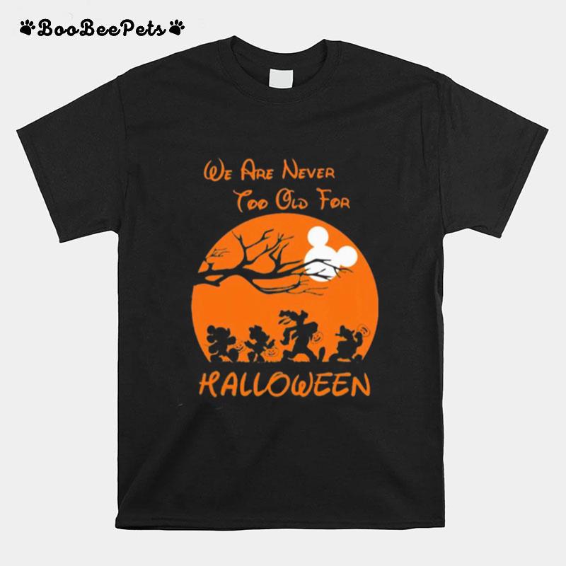 Mickey Mouse And Friends We Are Never Too Old For Halloween Moon T-Shirt