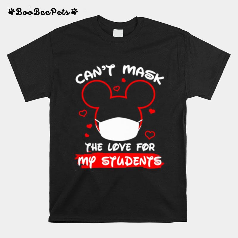 Mickey Mouse Cant Mask The Love For My Students T-Shirt
