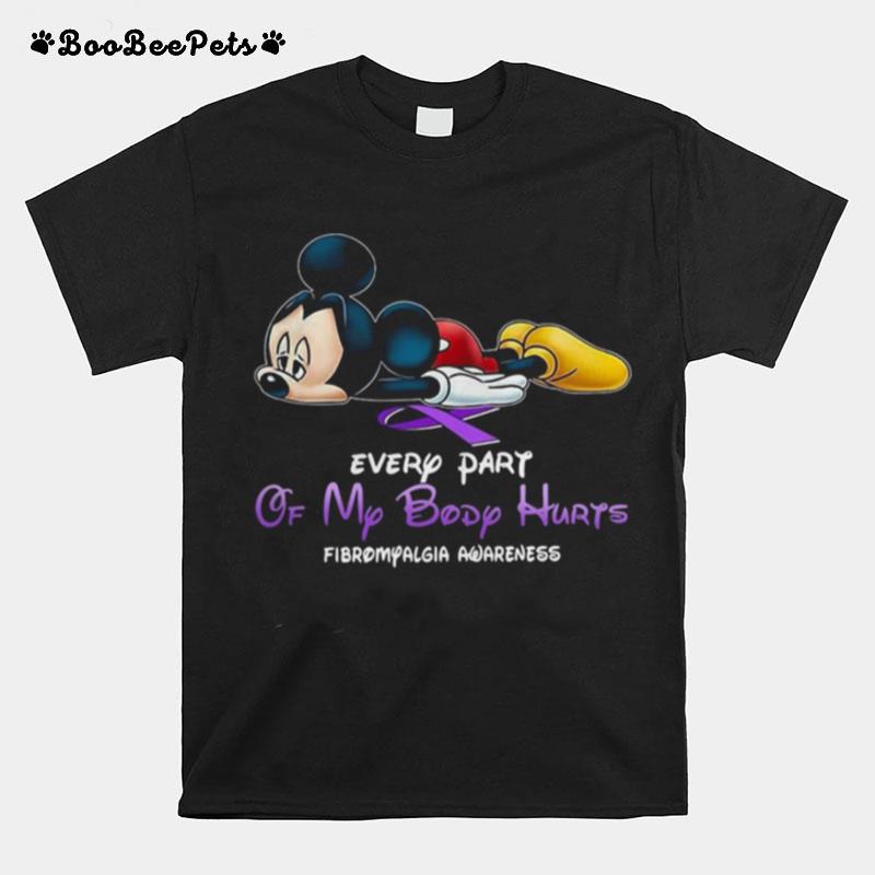 Mickey Mouse Every Part Of My Body Hurts Fibromyalgia Awareness T-Shirt