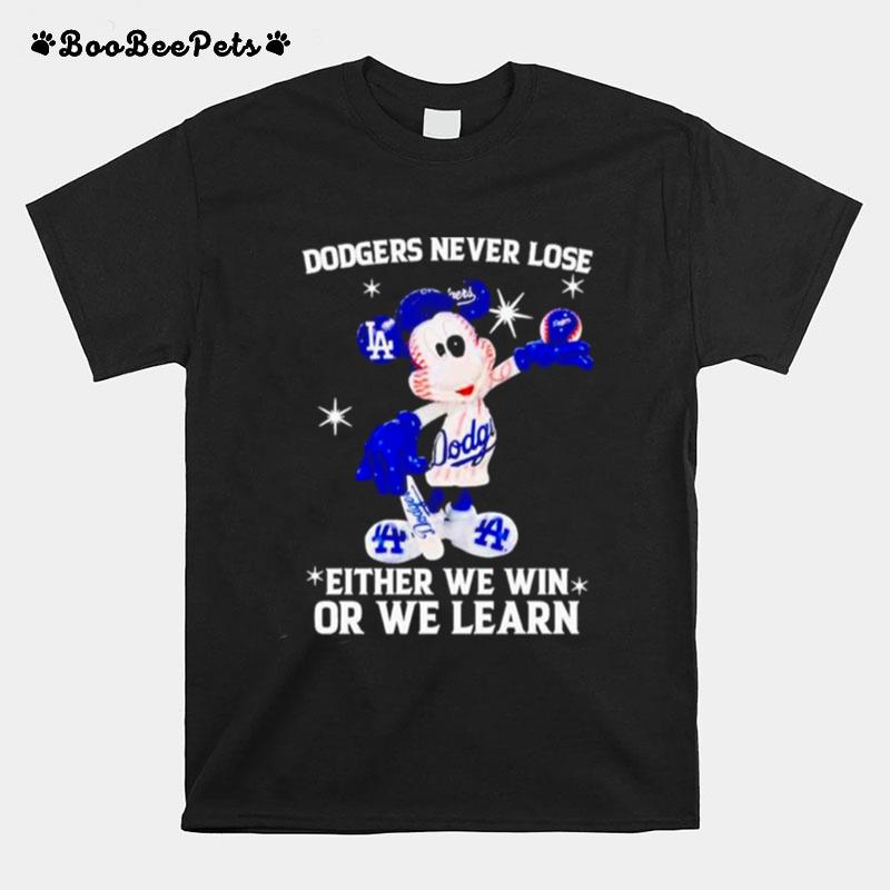 Mickey Mouse Los Angeles Dodgers Never Lose Either We Win Or We Learn T-Shirt