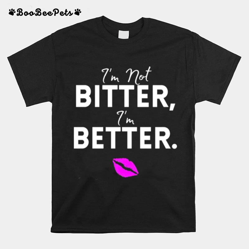 Mickie James Aldis Im Not Bitter Im Better T-Shirt