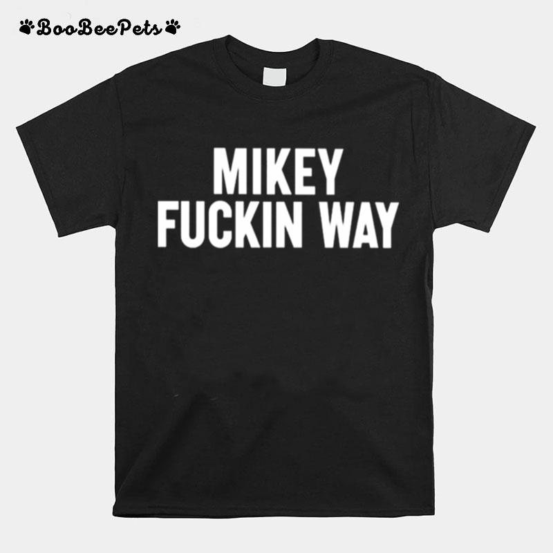 Mikey Fuckin Way 2022 T-Shirt